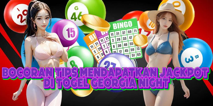 Bocoran Tips Mendapatkan Jackpot Di Togel Georgia Night