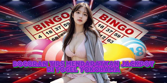 Bocoran Tips Mendapatkan Jackpot Di Togel Yokohama 