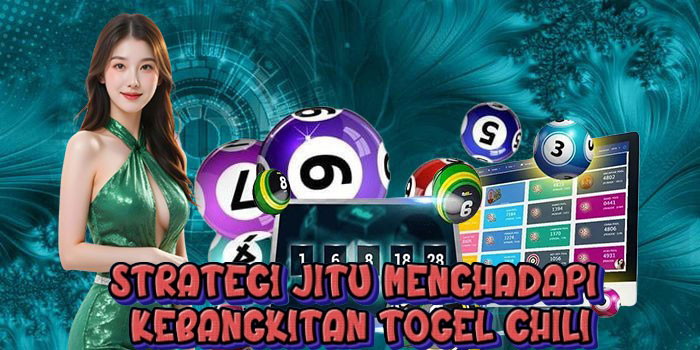 Strategi Jitu Menghadapi Kebangkitan Togel Chili