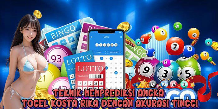 Teknik Memprediksi Angka Togel Kosta Rika Dengan Akurasi Tinggi