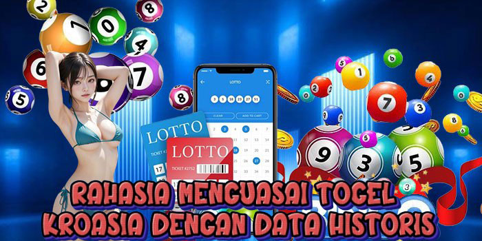 Rahasia Menguasai Togel Kroasia Dengan Data Historis