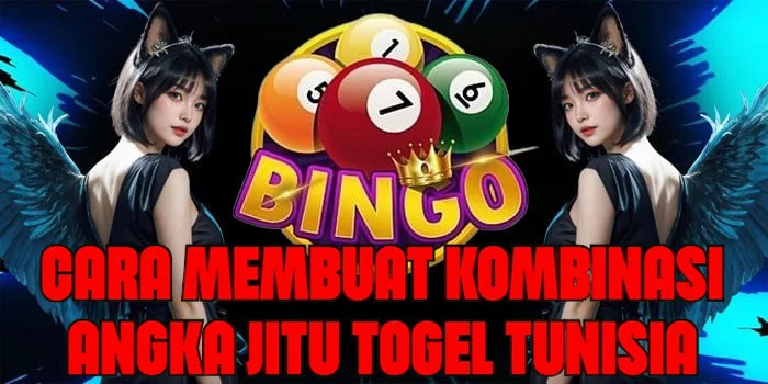 Cara Membuat Kombinasi Angka Jitu Togel Tunisia